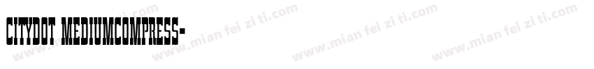 CityDOT MediumCompress字体转换